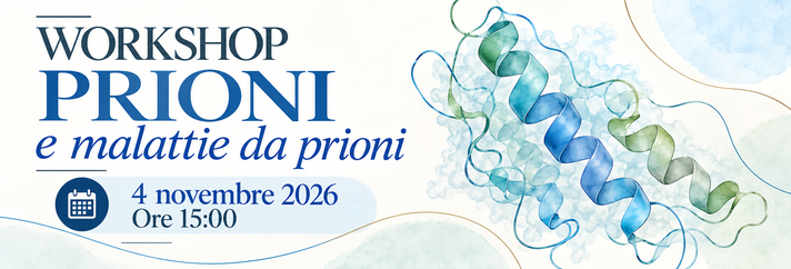 Workshop “Prioni e malattie da prioni”
